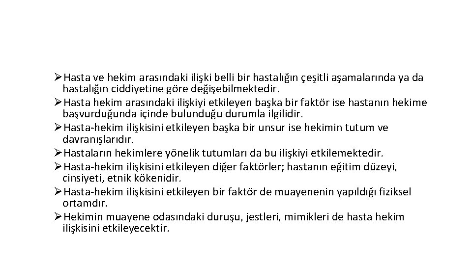 ØHasta ve hekim arasındaki ilişki belli bir hastalığın çeşitli aşamalarında ya da hastalığın ciddiyetine