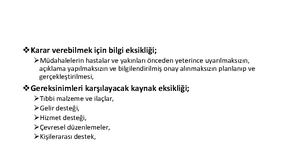 v. Karar verebilmek için bilgi eksikliği; ØMüdahalelerin hastalar ve yakınları önceden yeterince uyarılmaksızın, açıklama