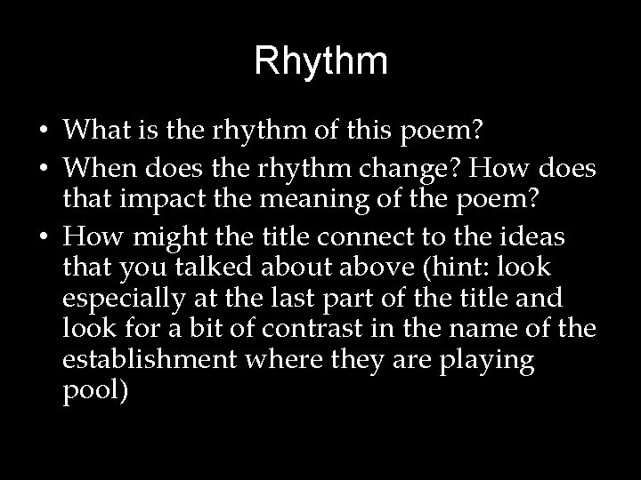 Rhythm • What is the rhythm of this poem? • When does the rhythm