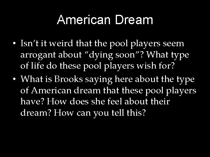 American Dream • Isn’t it weird that the pool players seem arrogant about “dying