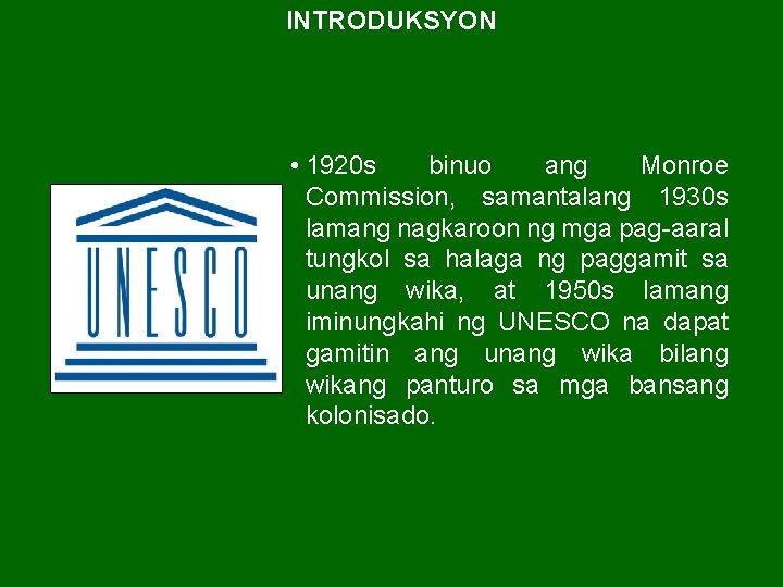 INTRODUKSYON • 1920 s binuo ang Monroe Commission, samantalang 1930 s lamang nagkaroon ng INTRODUKSYON • 1920 s binuo ang Monroe Commission, samantalang 1930 s lamang nagkaroon ng