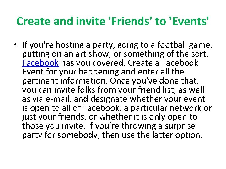 Create and invite 'Friends' to 'Events' • If you're hosting a party, going to