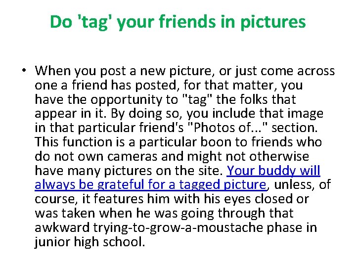 Do 'tag' your friends in pictures • When you post a new picture, or