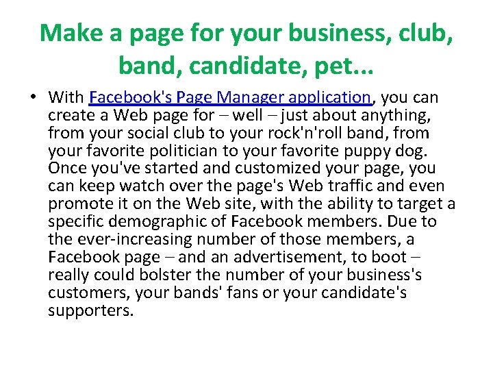 Make a page for your business, club, band, candidate, pet. . . • With