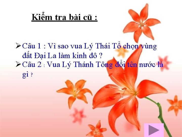 Kiểm tra bài cũ : Ø Câu 1 : Vì sao vua Lý Thái