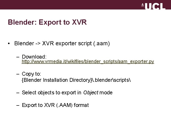 Blender: Export to XVR • Blender -> XVR exporter script (. aam) – Download: