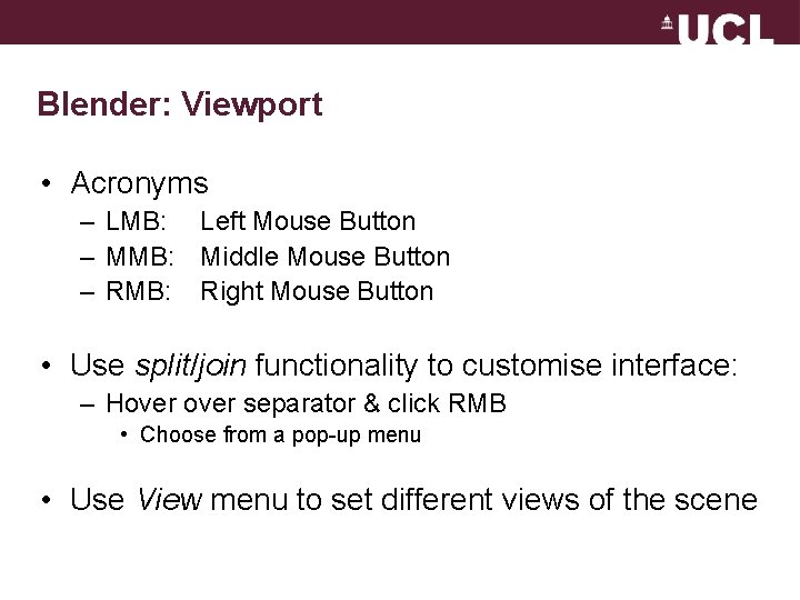 Blender: Viewport • Acronyms – LMB: Left Mouse Button – MMB: Middle Mouse Button