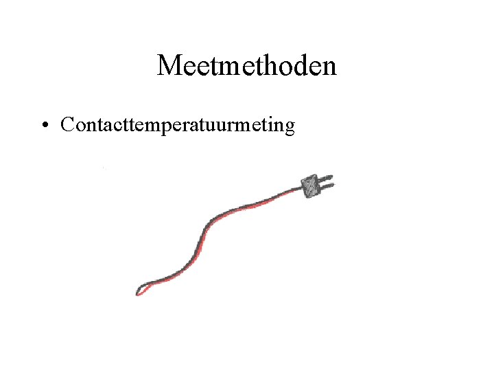 Meetmethoden • Contacttemperatuurmeting 