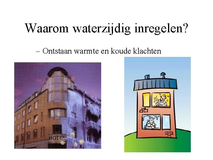 Waarom waterzijdig inregelen? – Ontstaan warmte en koude klachten 