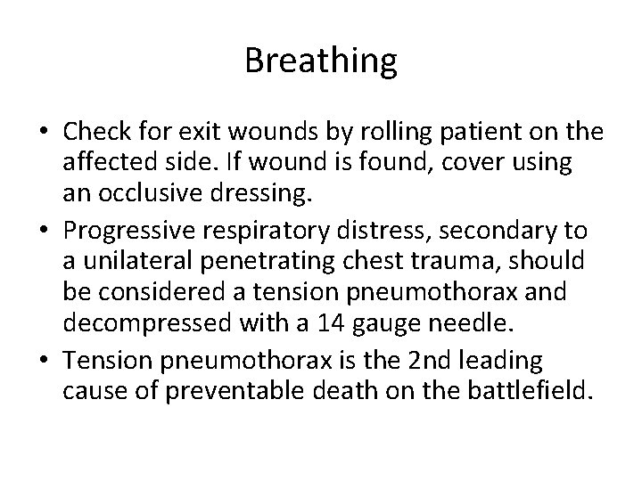 Breathing • Check for exit wounds by rolling patient on the affected side. If