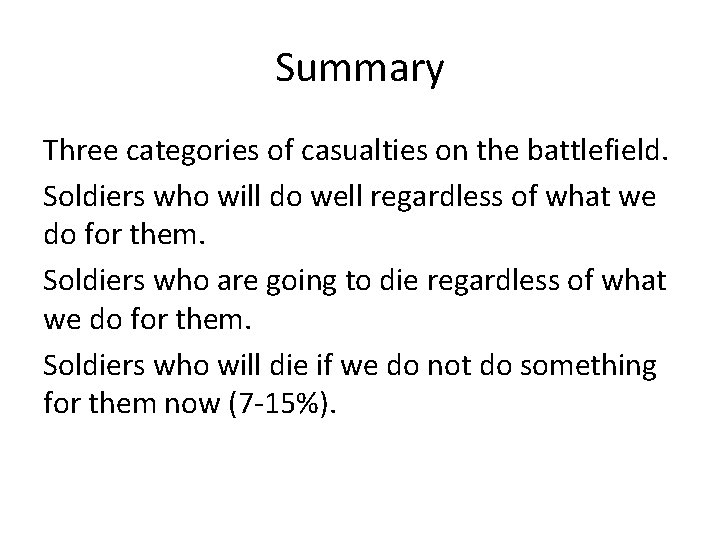 Summary Three categories of casualties on the battlefield. Soldiers who will do well regardless