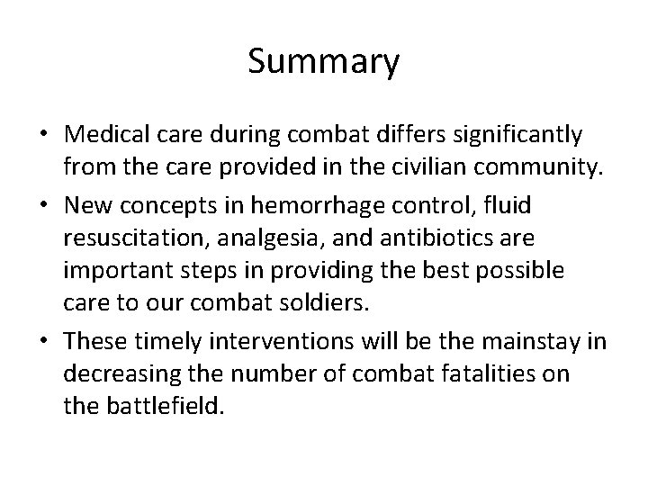 Summary • Medical care during combat differs significantly from the care provided in the