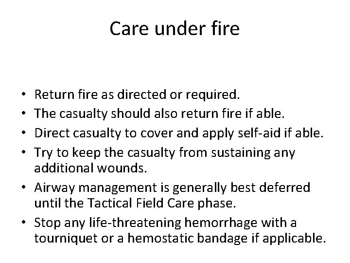 Care under fire Return fire as directed or required. The casualty should also return