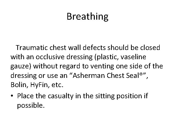 Breathing Traumatic chest wall defects should be closed with an occlusive dressing (plastic, vaseline