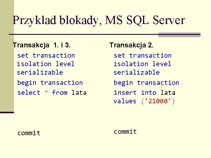 Przykład blokady, MS SQL Server Transakcja 1. i 3. set transaction isolation level serializable