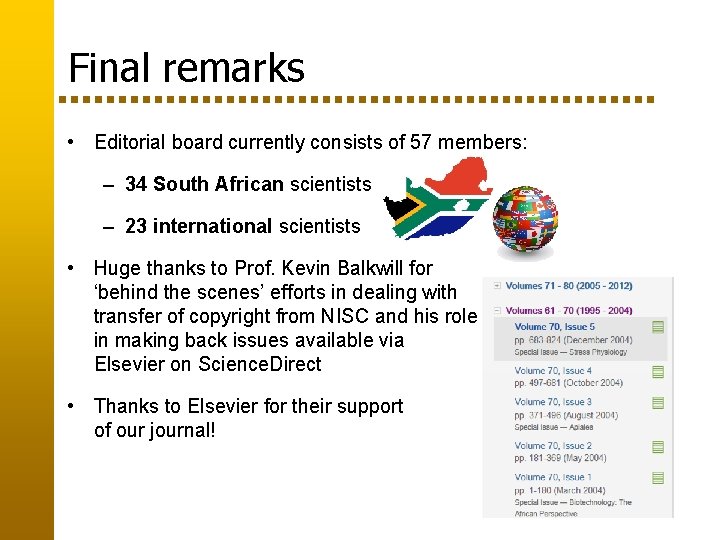 Final remarks • Editorial board currently consists of 57 members: – 34 South African