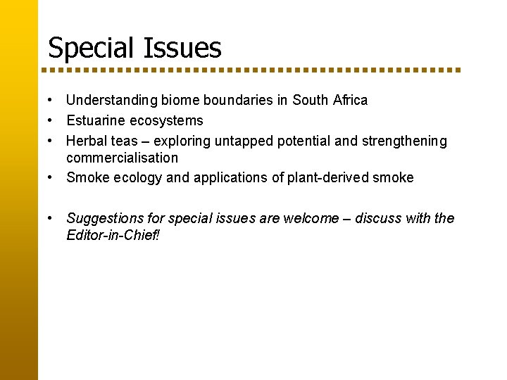 Special Issues • Understanding biome boundaries in South Africa • Estuarine ecosystems • Herbal