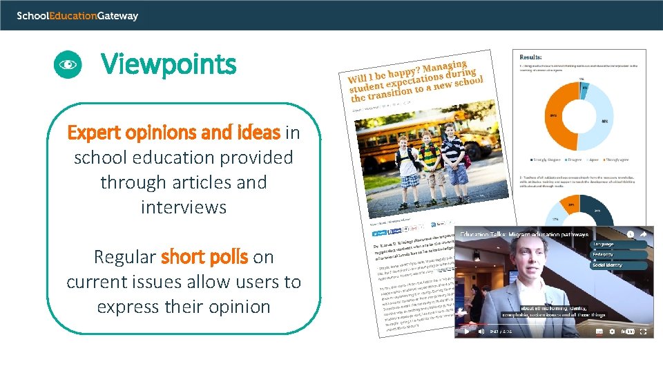 Viewpoints Expert opinions and ideas in school education provided through articles and interviews Regular