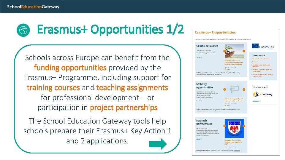 Erasmus+ Opportunities 1/2 Schools across Europe can benefit from the funding opportunities provided by