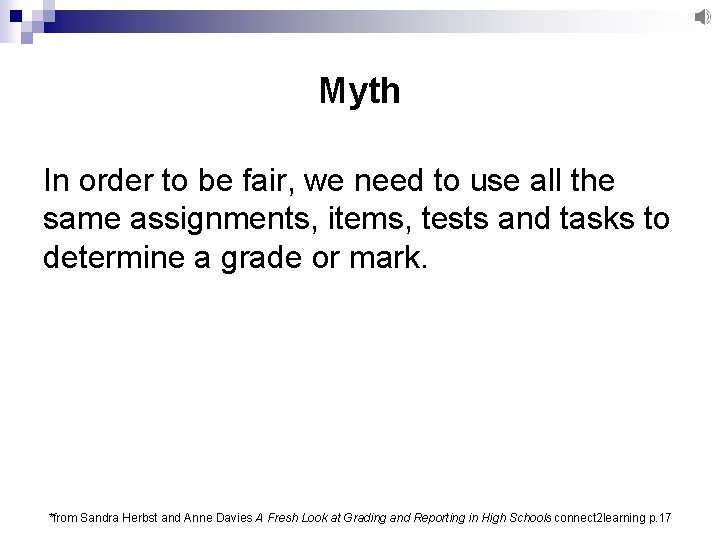 Myth In order to be fair, we need to use all the same assignments,
