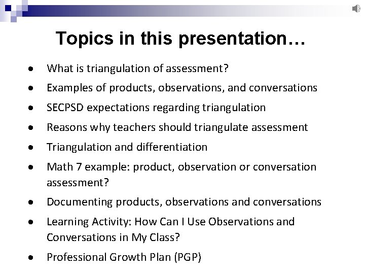 Topics in this presentation… What is triangulation of assessment? Examples of products, observations, and