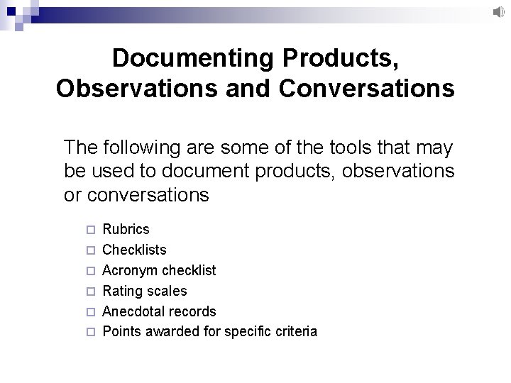 Documenting Products, Observations and Conversations The following are some of the tools that may
