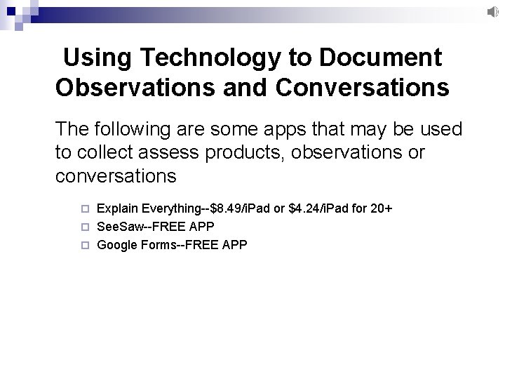 Using Technology to Document Observations and Conversations The following are some apps that may