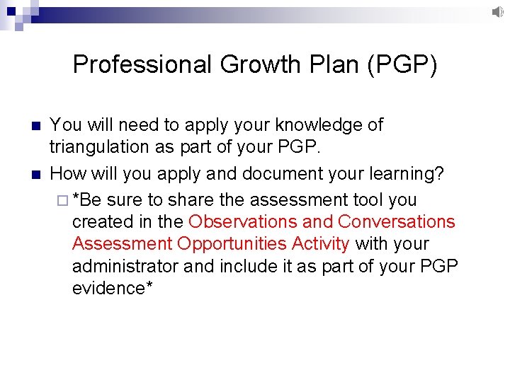 Professional Growth Plan (PGP) n n You will need to apply your knowledge of