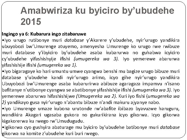 Amabwiriza ku byiciro by’ubudehe 2015 Ingingo ya 6: Kubarura ingo zitabaruwe • Iyo urugo