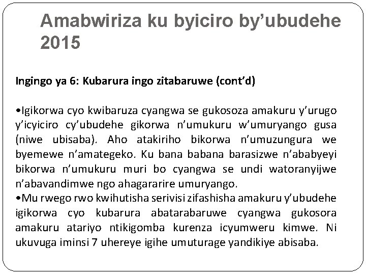Amabwiriza ku byiciro by’ubudehe 2015 Ingingo ya 6: Kubarura ingo zitabaruwe (cont’d) • Igikorwa