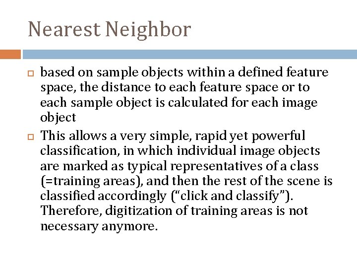 Nearest Neighbor based on sample objects within a defined feature space, the distance to