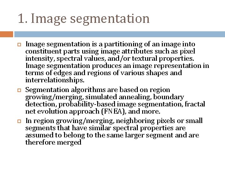 1. Image segmentation is a partitioning of an image into constituent parts using image