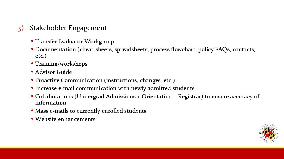3) Stakeholder Engagement • Transfer Evaluator Workgroup • Documentation (cheat-sheets, spreadsheets, process flowchart, policy
