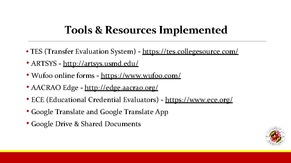 Tools & Resources Implemented • TES (Transfer Evaluation System) - https: //tes. collegesource. com/