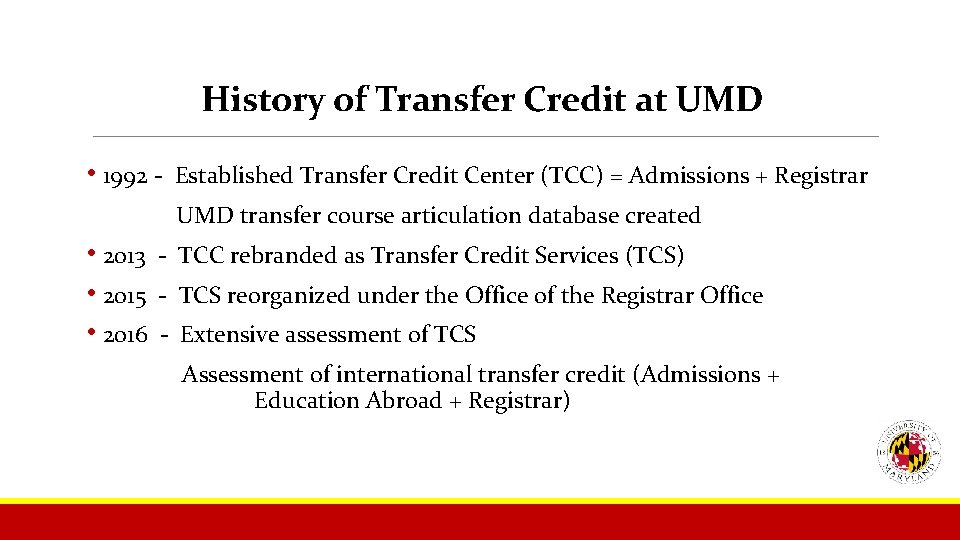History of Transfer Credit at UMD • 1992 - Established Transfer Credit Center (TCC)