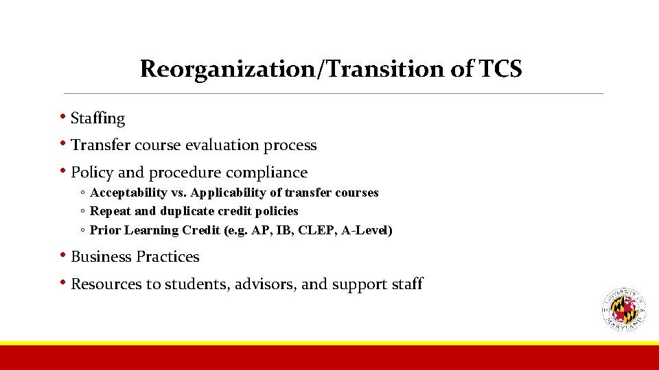 Reorganization/Transition of TCS • Staffing • Transfer course evaluation process • Policy and procedure