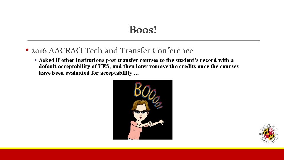 Boos! • 2016 AACRAO Tech and Transfer Conference ◦ Asked if other institutions post