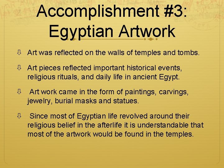 Accomplishment #3: Egyptian Artwork Art was reflected on the walls of temples and tombs.