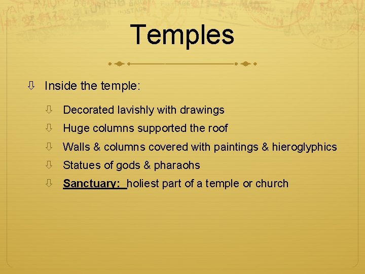 Temples Inside the temple: Decorated lavishly with drawings Huge columns supported the roof Walls