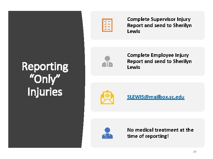 Complete Supervisor Injury Report and send to Sherilyn Lewis Reporting “Only” Injuries Complete Employee