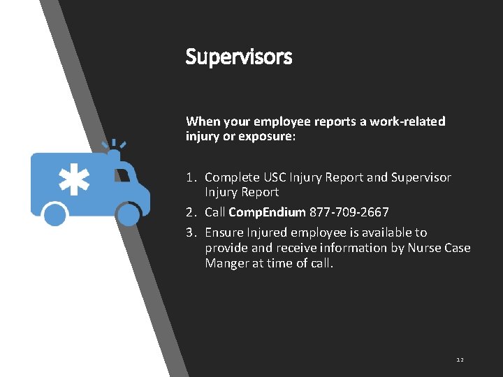 Supervisors When your employee reports a work-related injury or exposure: 1. Complete USC Injury