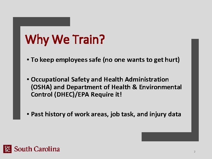 Why We Train? • To keep employees safe (no one wants to get hurt)