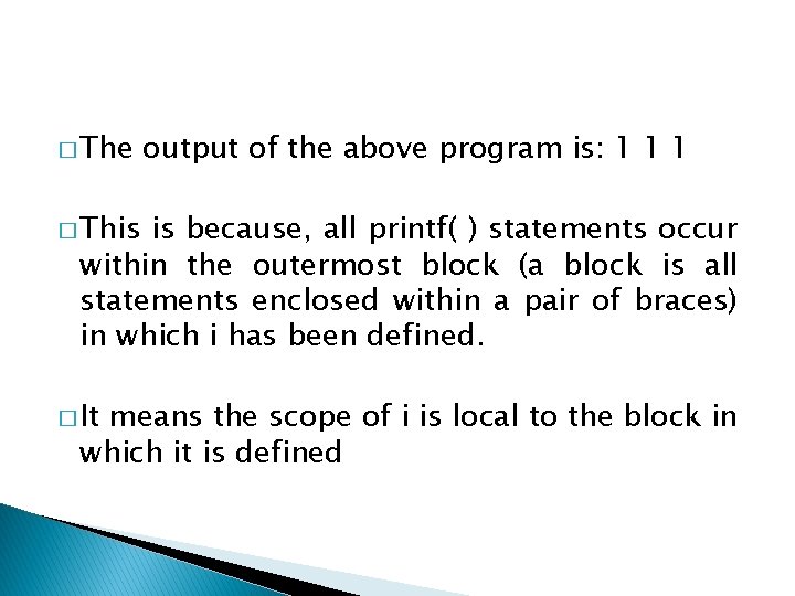 � The output of the above program is: 1 1 1 � This is