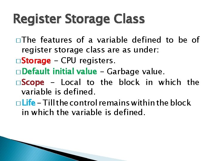 Register Storage Class � The features of a variable defined to be of register