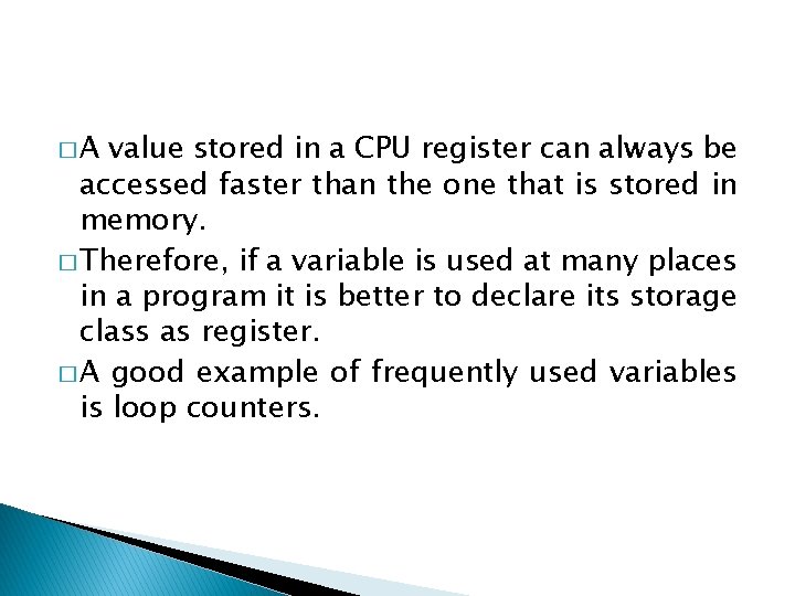 �A value stored in a CPU register can always be accessed faster than the