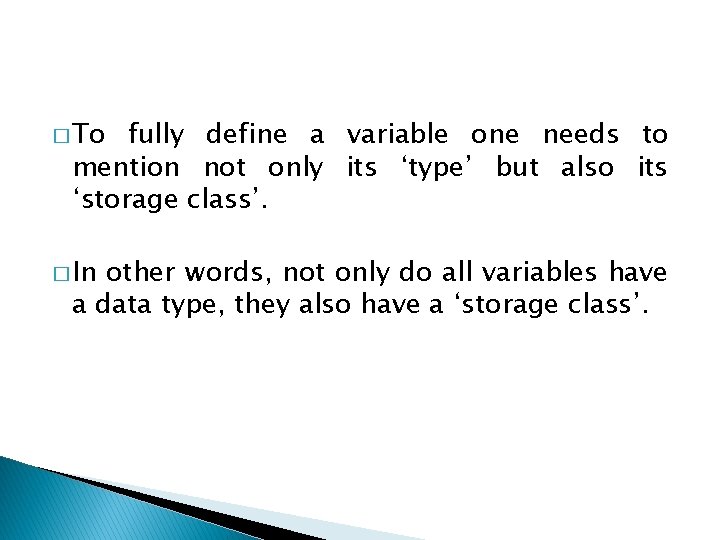 � To fully define a variable one needs to mention not only its ‘type’