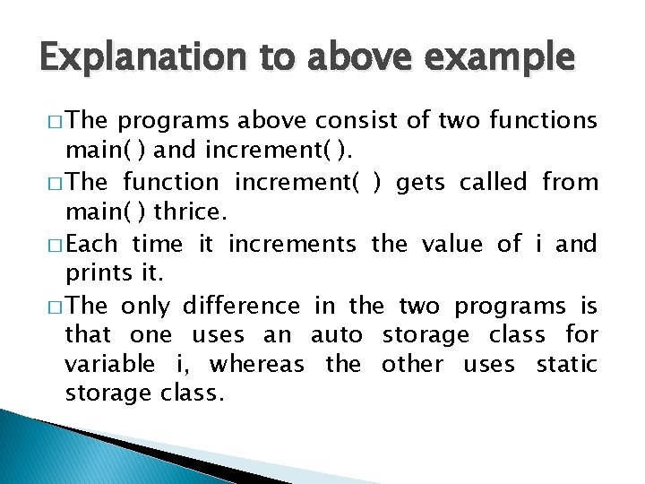 Explanation to above example � The programs above consist of two functions main( )