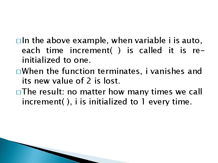 � In the above example, when variable i is auto, each time increment( )