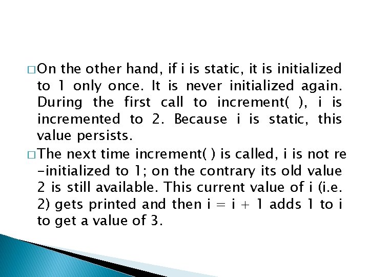 � On the other hand, if i is static, it is initialized to 1