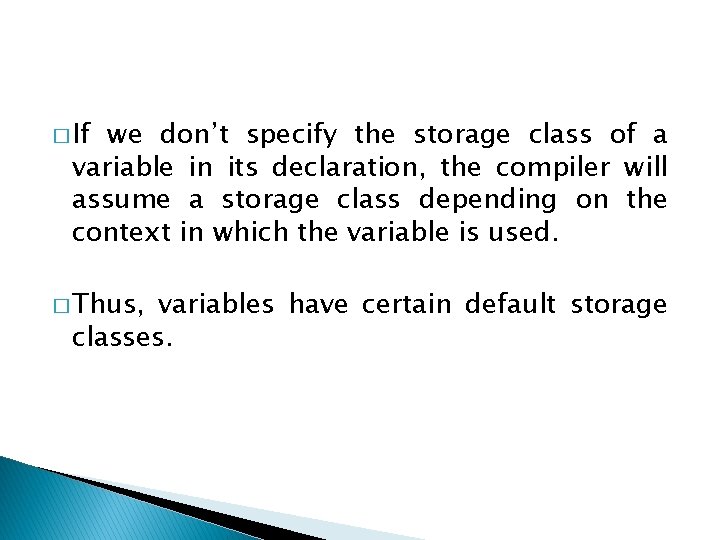 � If we don’t specify the storage class of a variable in its declaration,